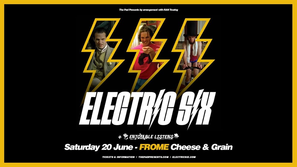 Electric Six | Cheese & Grain, Frome