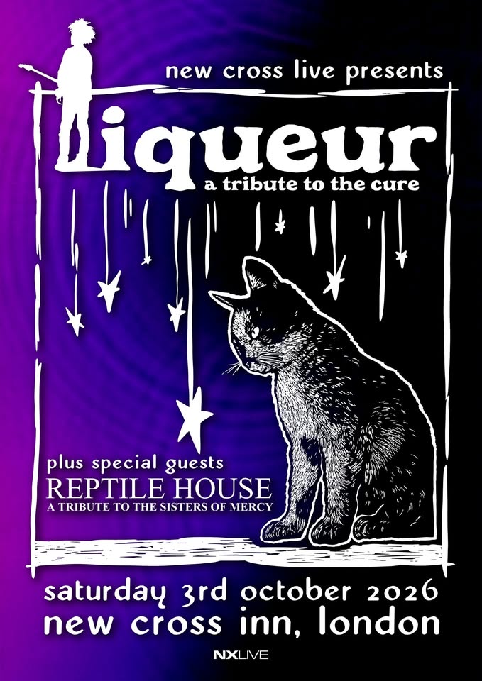 Liqueur (The Cure Tribute) + Reptile House (Sisters Of Mercy Tribute)