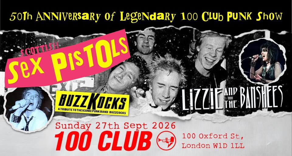 Scottish Sex Pistols + Lizzie & The Banshees + BuzzKocks at The 100 Club