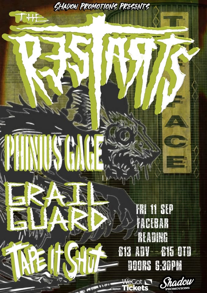 The Restarts, Phinius Gage, Tape It Shut, Grail Guard