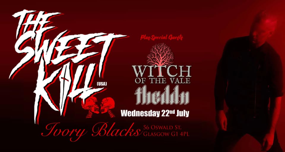 THE SWEET KILL (US) + SPECIAL GUESTS - WITCH OF THE VALE & THE DDN